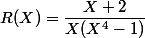 R(X)=\dfrac{X+2}{X(X^4-1)}